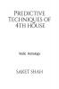 Predictive Techniques of 4th house : Vedic Astrology