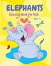 Elephants Coloring Book: Cute Animal Coloring Book for Kids Fun Activity Book Suitable for Toddlers Boys and Girls ages 4+