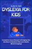 Dyslexia for Kids: Complete Users Manual in Bringing Out the Best in Dyslexic Kids and Adults (Brain Imaging)