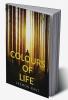 Colors of Life : A brief journey through the intricacies of life situations