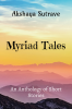 Myriad Tales : An Anthology of Short Stories