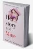 Her story and mine : A collection of tiny tales of Her everyday