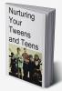 Nurturing Your Tweens and Teens