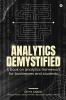 Analytics Demystified : A Book on Analytics Framework for Businesses and Students