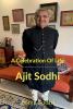 A Celebration Of Life : Ajit Sodhi