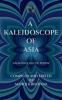 A KALEIDOSCOPE OF ASIA