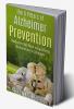 The 6 Pillars of Alzheimer Prevention : Reduce the Risk to getting Alz-heimer’s Disease