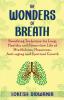 The Wonders of Breath : Breathing Technique for Long Healthy and Stress-free Life of Mindfulness Happiness Anti-aging and Spiritual Growth