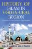 History of Islam in Volga-Ural Region : Chronicle of a Lost Country of Volga Bulghārs