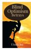 Blind Optimism Betrays