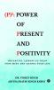 (P)2: Power of Present and Positivity