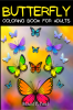 Butterfly Coloring Book For Adults : Relaxing Butterflies Coloring Pages: Adult Coloring Book With Beautiful Butterfly Patterns For Relaxation &amp; Stress Relief. Butterflies Designs Coloring Book...