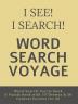 I See! I Search! Word Search Voyage : Word Search Puzzle Book - A Puzzle book with 70 Themes &amp; 50 General Puzzles for All