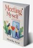 Meeting Myself : A Journey about the Most Important AHAs