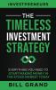 The Timeless Investment Strategy: Everything You Need To Start Making Money In The Stock Market Today