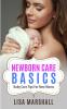 Newborn Care Basics: Baby Care Tips For New Moms: 3 (Positive Parenting)