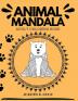 Animal Mandala Adult Coloring Book: Stress Relieving Designs Animals Mandalas Flowers Paisley Patterns and So Much More!