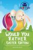 Would You Rather Easter Edition: A Hilarious and Interactive Question Game Book for Kids: 1 (Easter Joke Book for Kids)