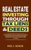 Real Estate Investing Through Tax Liens & Deeds: The Beginner's Guide To Earning Sustainable A Passive Income While Reducing Risks (Traditional Buy & Hold Doesn't Work Anymore)