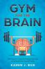 Gym For The Brain: 300 Riddles For Adults To Workout Their Mind Using Reason And Lateral Thinking