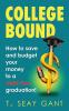 College Bound: How to Save and Budget Your Money to a debt-free Graduation