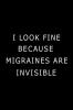 I Look Fine Because Migraines are Invisible