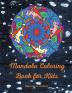 Mandala coloring book for kids: Great Kids Coloring Book for Relaxation World's Most Beautiful Mandalas For Kids Ages 6-8 9-12 Big Mandalas to Color for Relaxation.