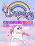 Unicorn Coloring Book: For Kids Ages 4-8 50 Unique Single-Sided Pages For The Ultimate Unicorn Fan To Color This Children's Coloring Book Is Full Of Happy