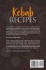 Kebab Recipes: 25 Kebab Recipes will take you through a journey of flavorful colorful and marinated steak beef chicken lamb fish and pork kebab recipes with quarters of fresh vegetables