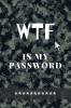 WTF Is my Password: Amazing Green Camouflage Logbook for all your Websites Usernames and Passwords Small Size 6 x 9