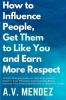 How to Influence People Get Them to Like You and Earn More Respect