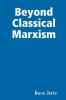 Beyond Classical Marxism: Preliminary Edition