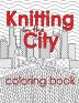 Knitting in the City Coloring Book: 8