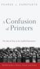 A Confusion of Printers: The Role of Print in the English Reformation (Wycliffe Studies in History Church and Society)