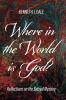 Where in the World is God?: Reflections on the Sacred Mystery