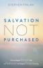 Salvation Not Purchased: Overcoming the Ransom Idea to Rediscover the Original Gospel Teaching