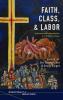 Faith Class and Labor (Intersectionality and Theology)