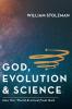 God Evolution & Science: How Our World Evolved from God