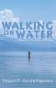 Walking on Water: Living Into a New Way of Thinking