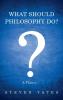 What Should Philosophy Do?: A Theory