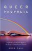 Queer Prophets: The Bible's Surprise Ending to the Story of Sexuality and Gender