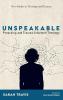 Unspeakable: Preaching and Trauma-Informed Theology (New Studies in Theology and Trauma)