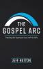 The Gospel ARC: Preaching that Experiences Jesus with the Bible