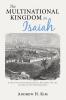 The Multinational Kingdom in Isaiah: A Study of the Eschatological Kingdom and the Nature of Its Consummation