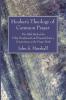 Hooker's Theology of Common Prayer: The Fifth Book of the Polity Paraphrased and Expanded Into a Commentary on the Prayer Book