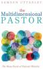 The Multidimensional Pastor: The Many Facets of Pastoral Ministry