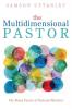 The Multidimensional Pastor: The Many Facets of Pastoral Ministry