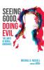 Seeing Good Doing Evil: The Limits of Moral Ignorance