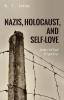 Nazis Holocaust and Self-Love: Unbridled Bigotry