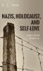 Nazis Holocaust and Self-Love: Unbridled Bigotry